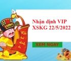 Nhận định VIP KQXSKG 22/5/2022