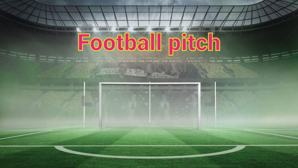 Football pitch là gì? Tiêu chí cho một football pitch chuẩn