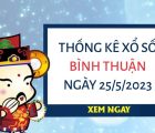Thống kê xổ số Bình Thuận ngày 25/5/2023 thứ 5 hôm nay