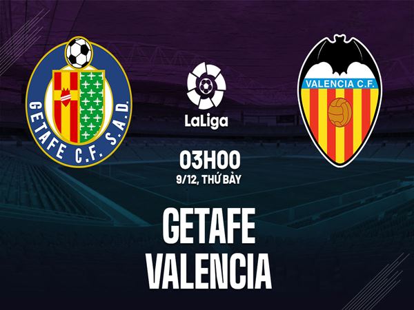 Nhận định trận Getafe vs Valencia