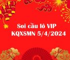 Soi cầu lô VIP KQXSMN 5/4/2024