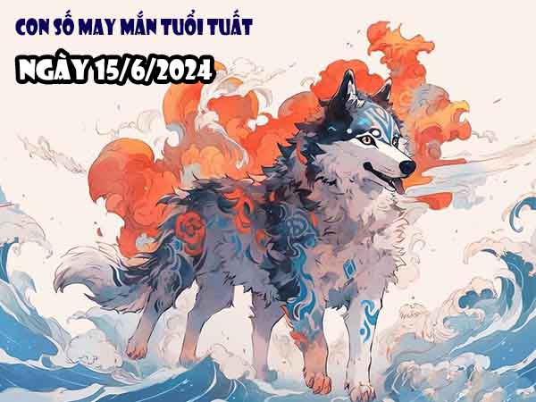 Thống kê con số may mắn tuổi Tuất ngày 15/6/2024 thứ 7 hôm nay